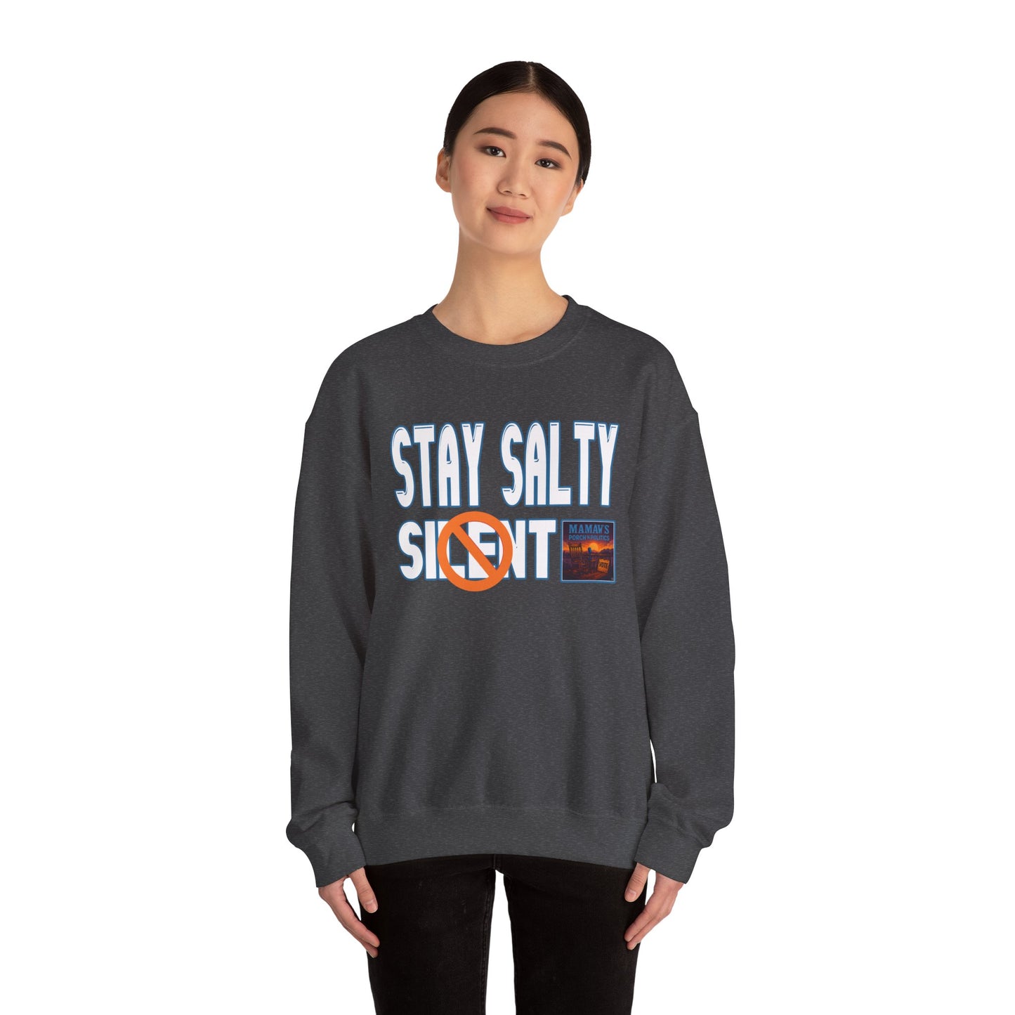 Stay Salty Not Silent Mamaw's Porch N' Politics Sweatshirt