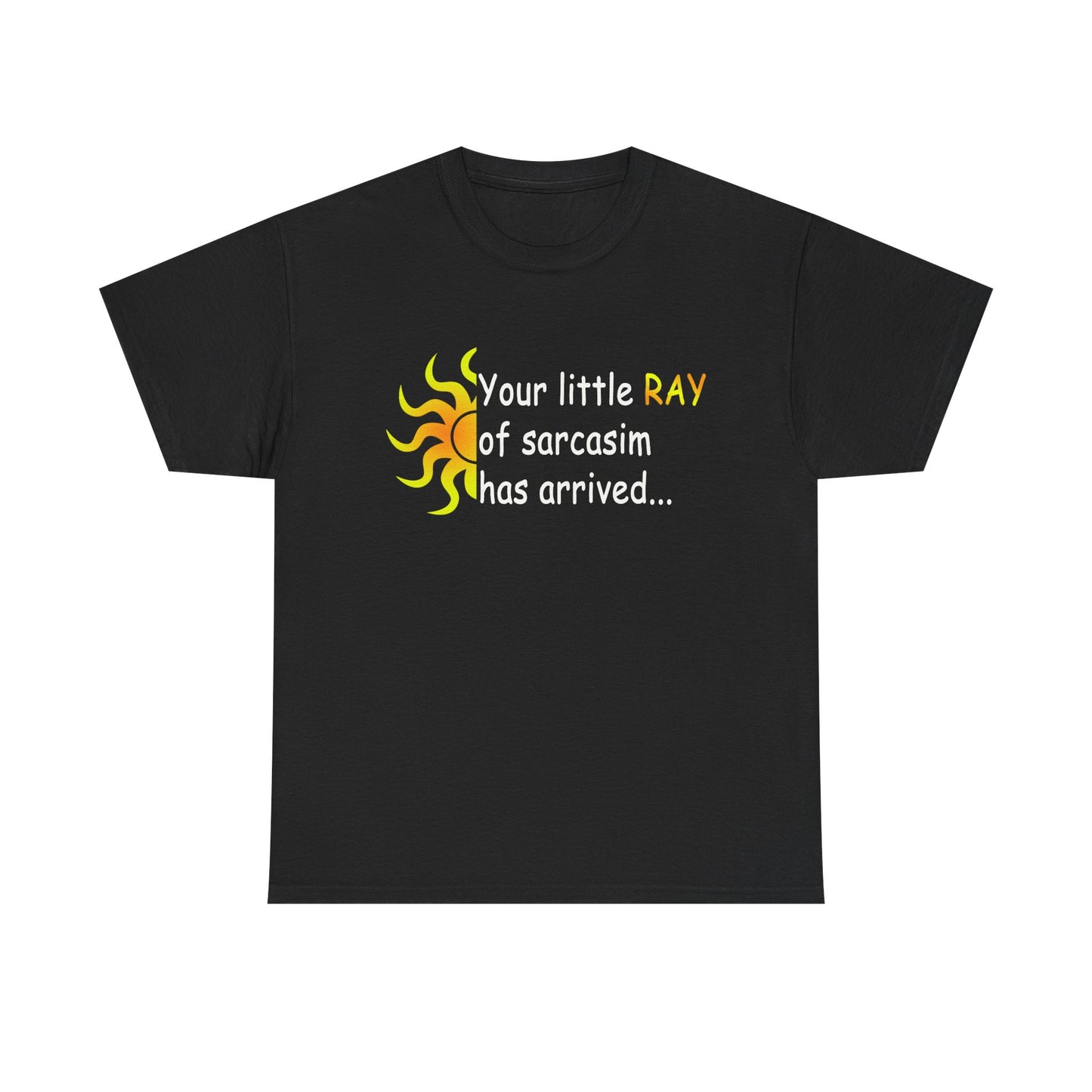 Your Ray of Sarcasm has arrived - Unisex Heavy Cotton Tee