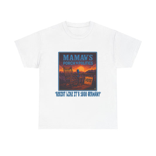 RESIST like it's 1938 Germany - Mamaw's Porch Politics Tee