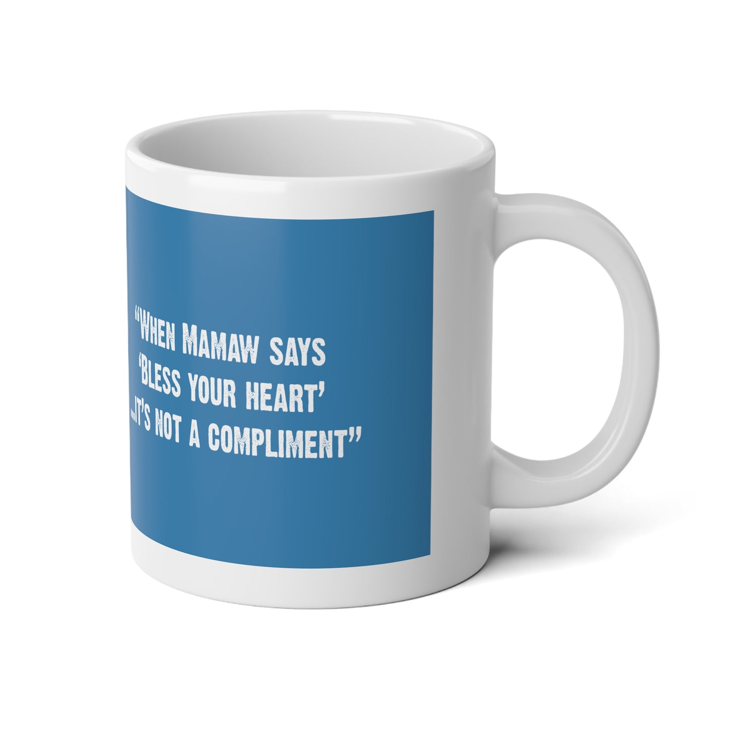 "When Mamaw says, 'Bless your heart'...that is not a compliment" Political Jumbo Mug - 20oz