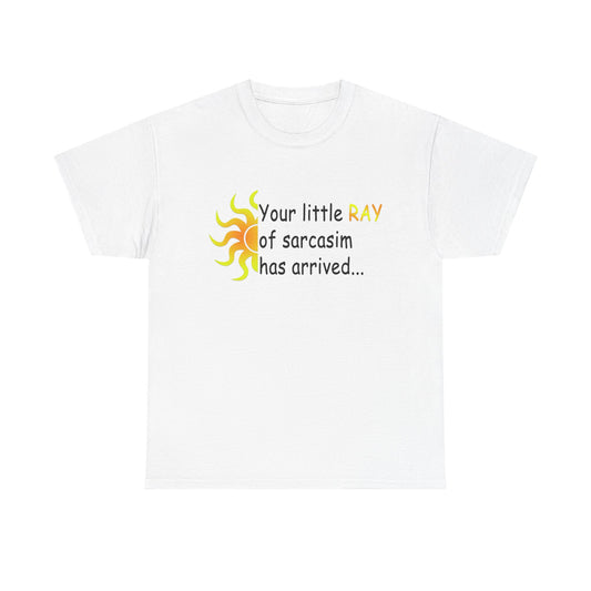 Your Ray of Sarcasm has arrived - Unisex Heavy Cotton Tee