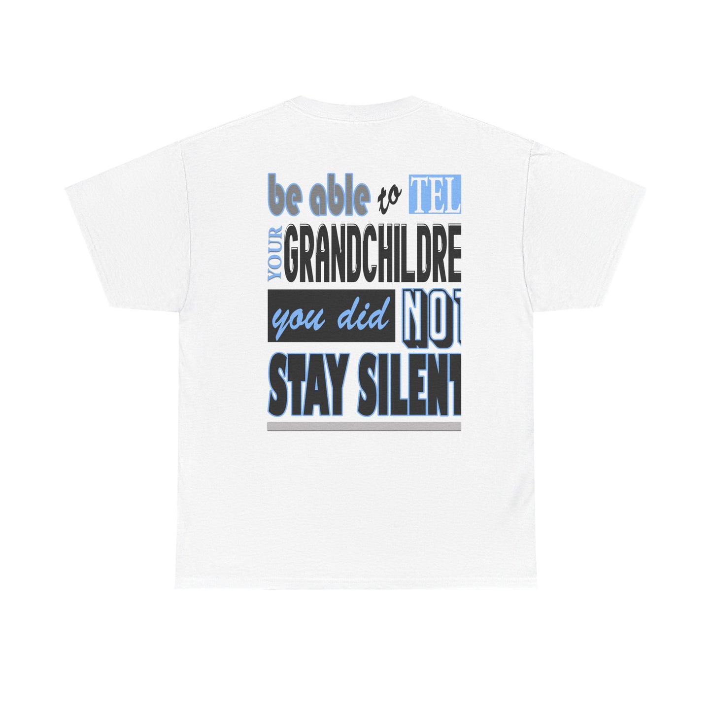 Be able to tell yur grandcchildren, you did not stay silent!, Unisex Heavy Cotton Tee