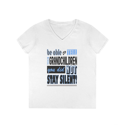 Be Able to tell your grandchildren, you did not say silent. V-Neck T-Shirt