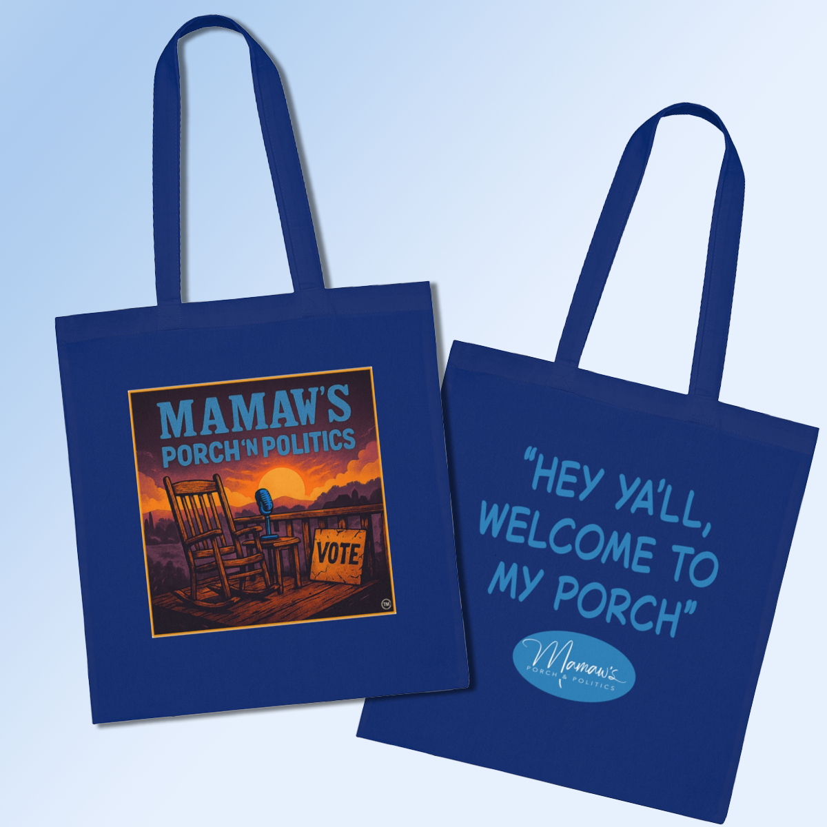 Mamaw's Porch 'n Politics (front) with "Hey, ya'll, welcome to my porch" (back) Tote Bag