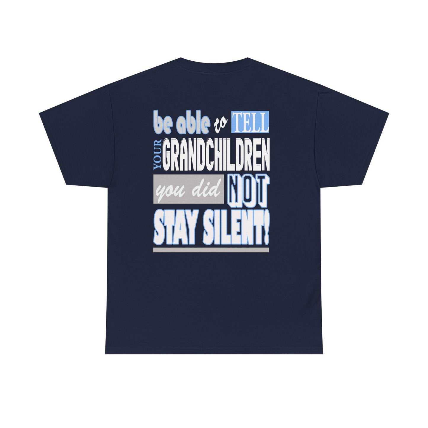 Be able to tell yur grandcchildren, you did not stay silent!, Unisex Heavy Cotton Tee