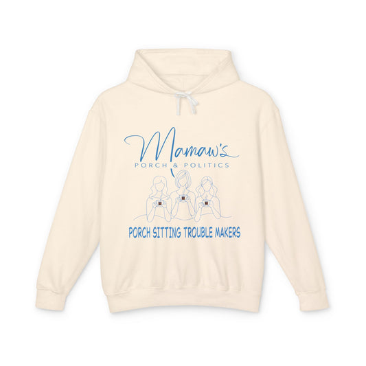 Mamaw's Porch Politics Light Weight Hoodie - "Porch Sitting Trouble Makers" Cozy Sweatshirt