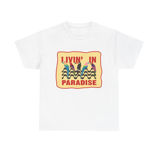 Livin' In Paradise T-Shirt