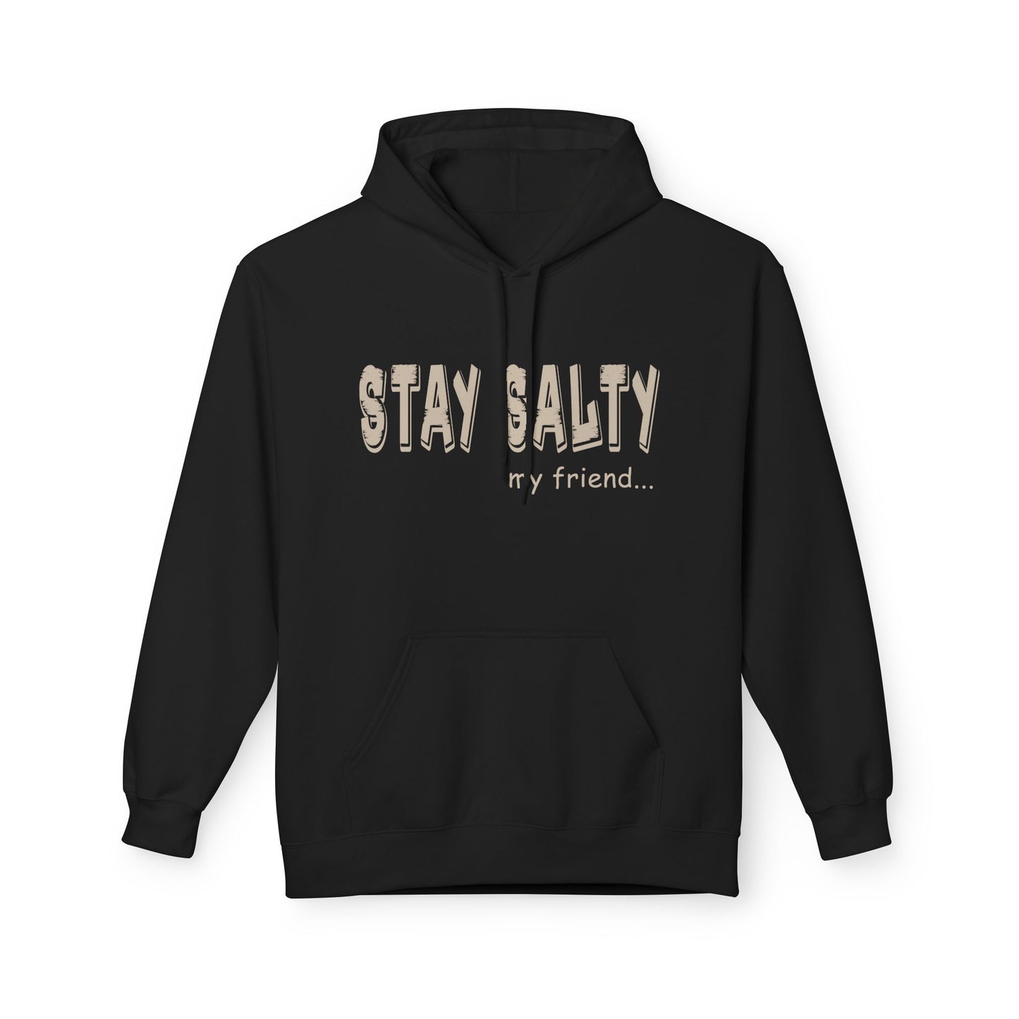 Stay Salty my Friend Unisex Hoodie