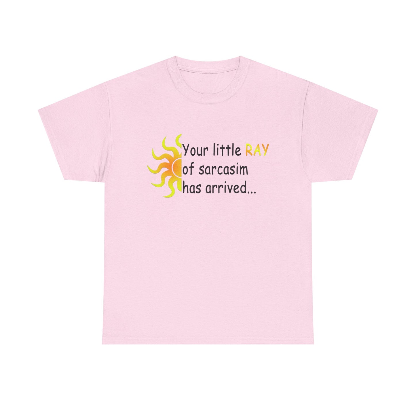 Your Ray of Sarcasm has arrived - Unisex Heavy Cotton Tee