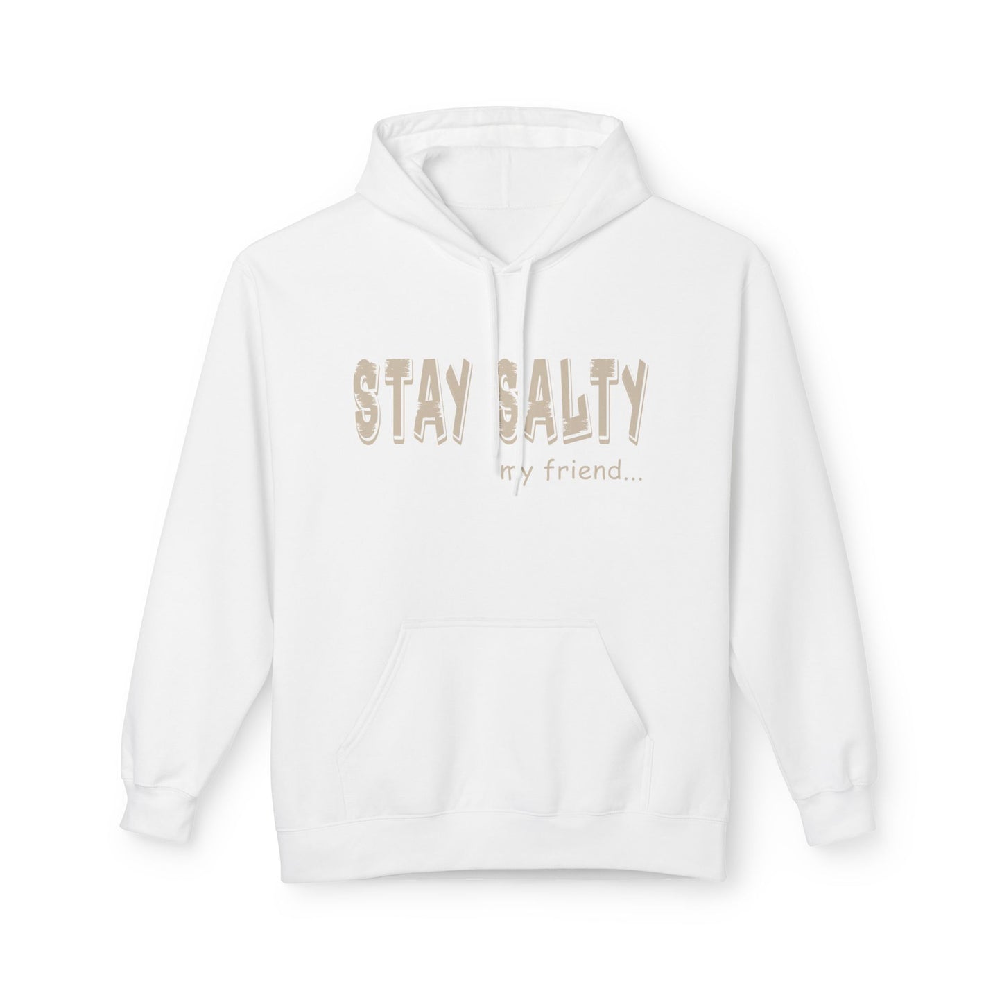 Stay Salty my Friend Unisex Hoodie