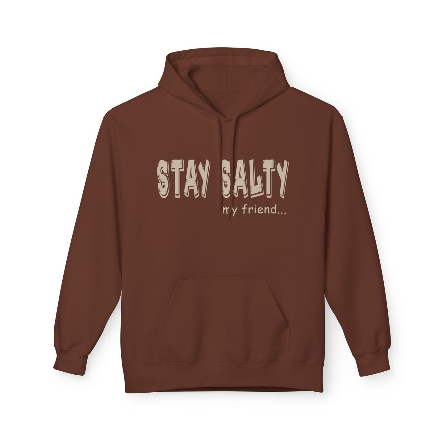 Stay Salty my Friend Unisex Hoodie