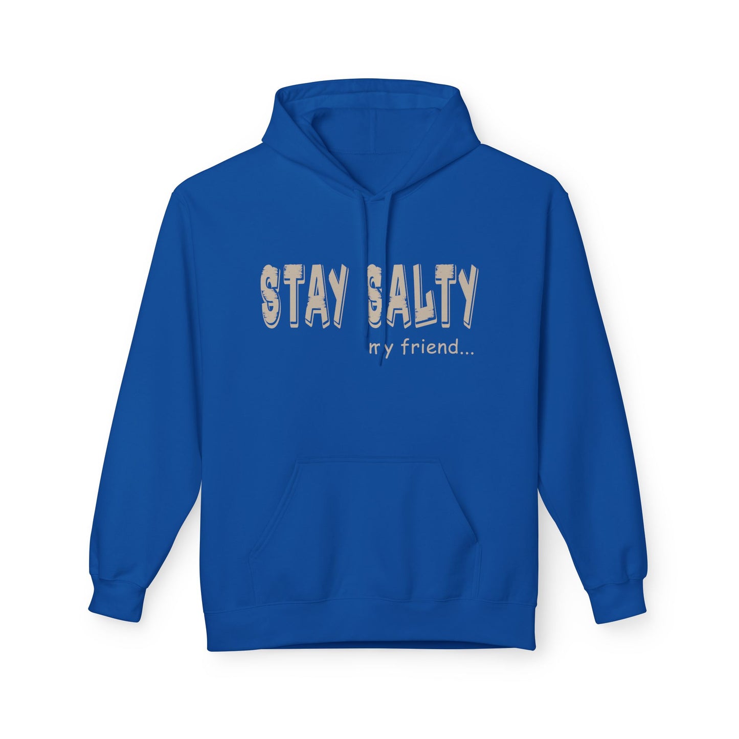 Stay Salty my Friend Unisex Hoodie