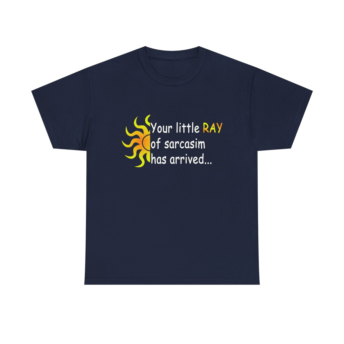 Your Ray of Sarcasm has arrived - Unisex Heavy Cotton Tee
