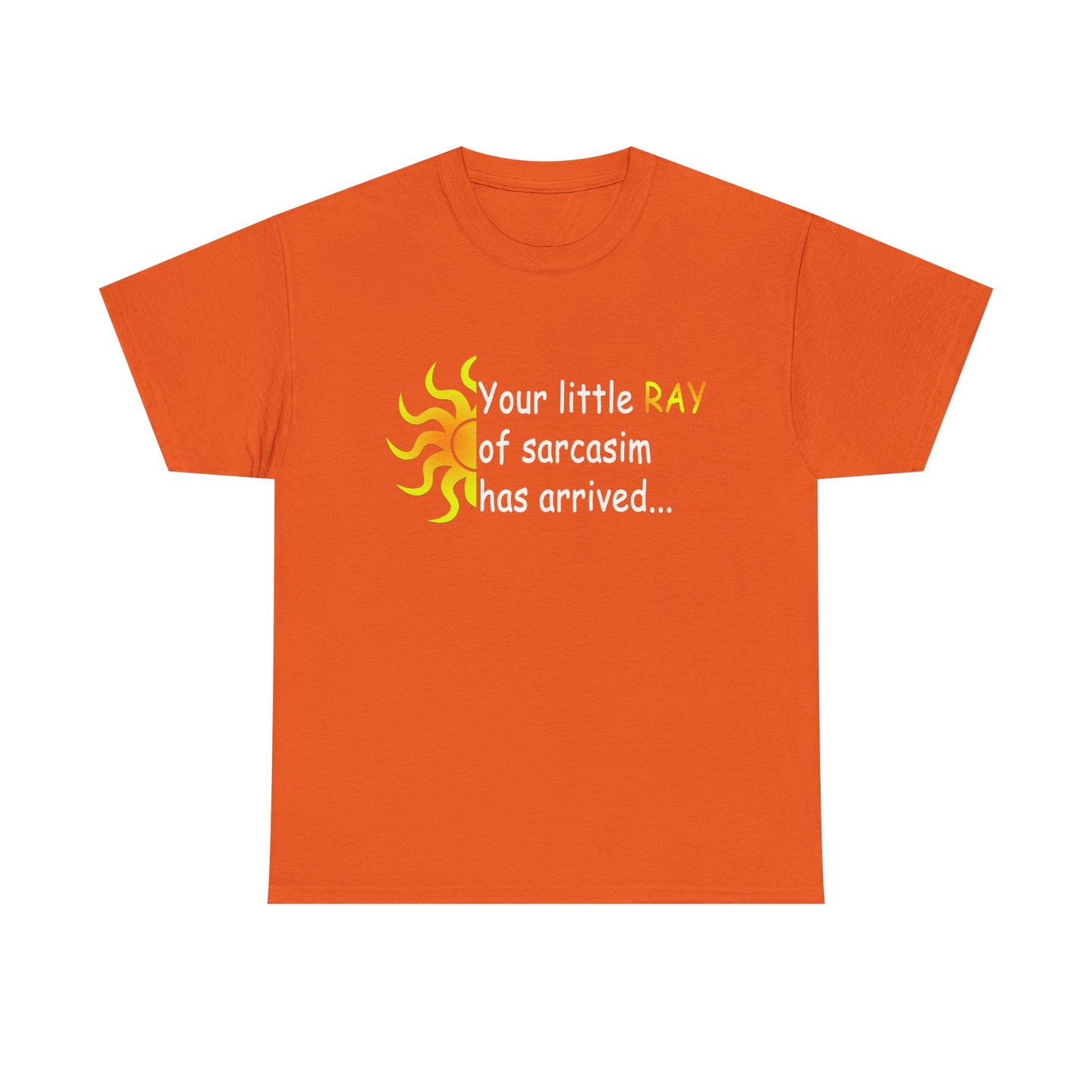 Your Ray of Sarcasm has arrived - Unisex Heavy Cotton Tee