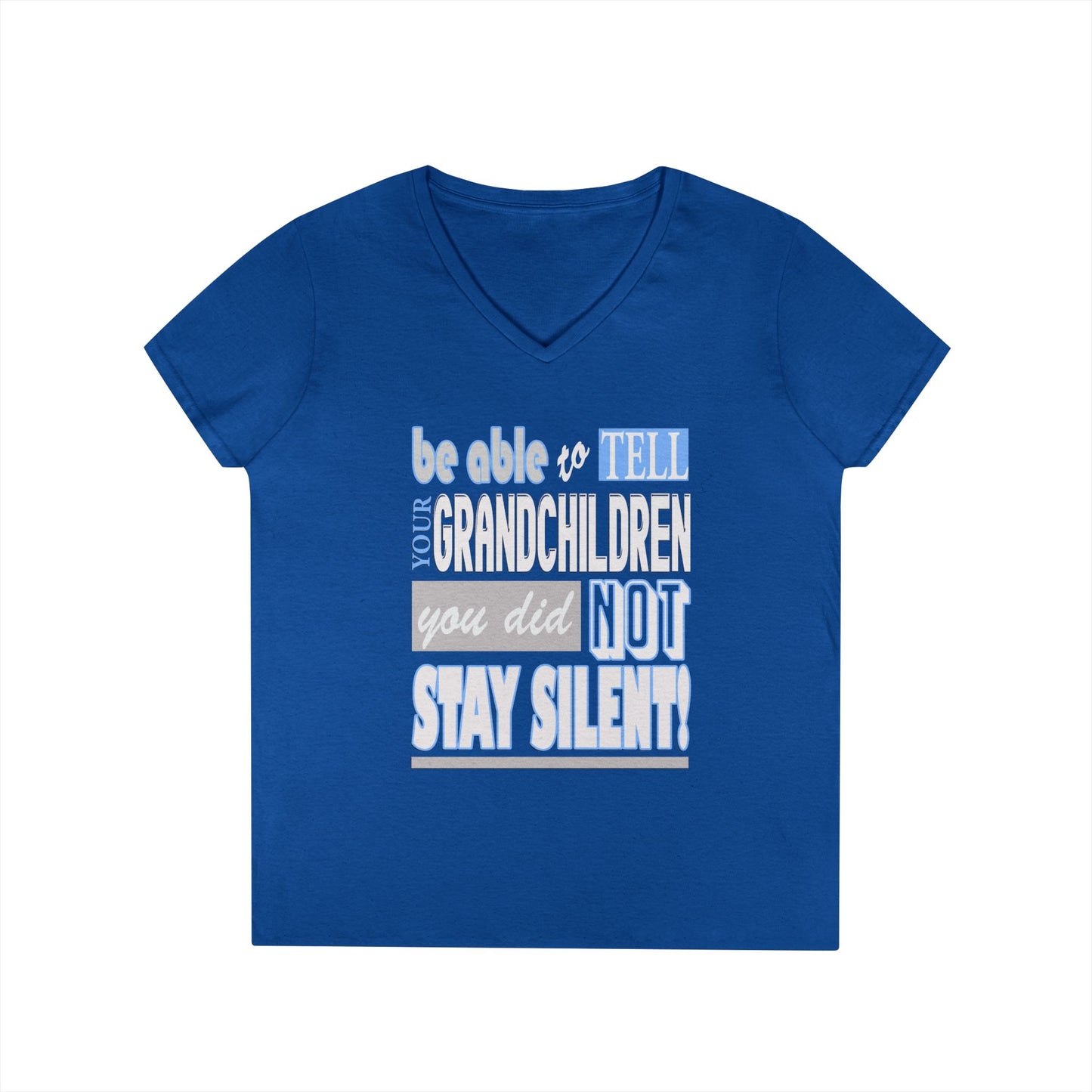 Be Able to tell your grandchildren, you did not say silent.  V-Neck T-Shirt