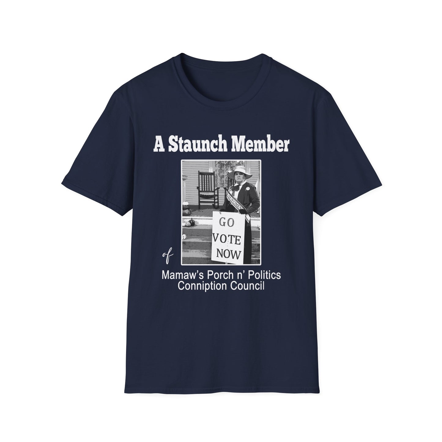 A Staunch Member T-Shirt — Vintage ‘Go Vote Now’ Political Humor Tee