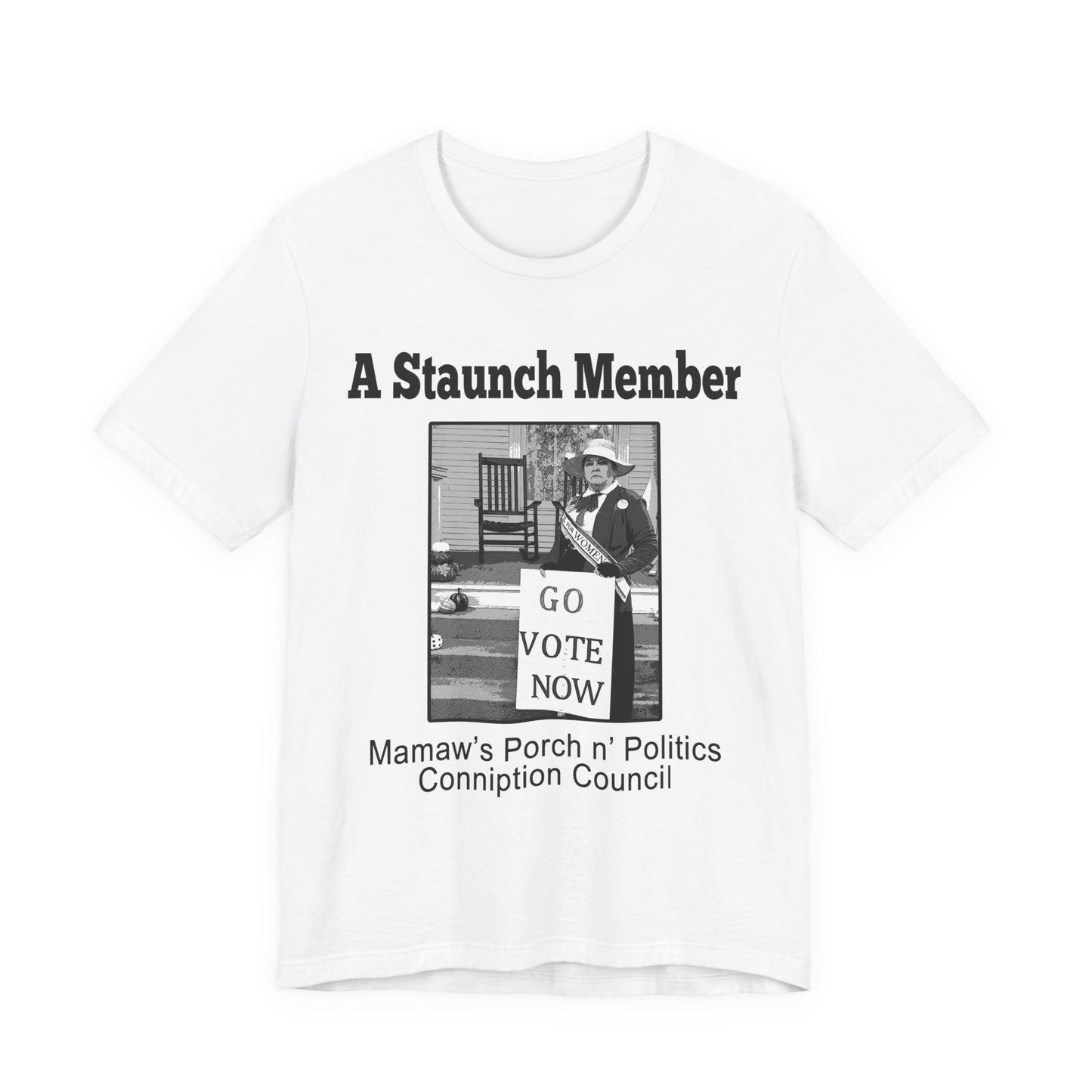A Staunch Member 'Go Vote Now' T‑Shirt — Mamaw’s Porch n’ Politics Voter Shirt (Men sizing)
