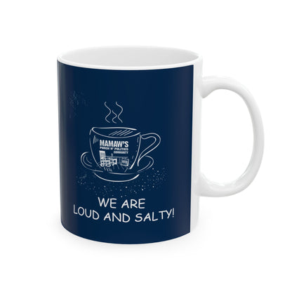 Political Activist Ceramic Mug — Mamaw's Porch Trouble Makers - Loud and Salty! 11oz