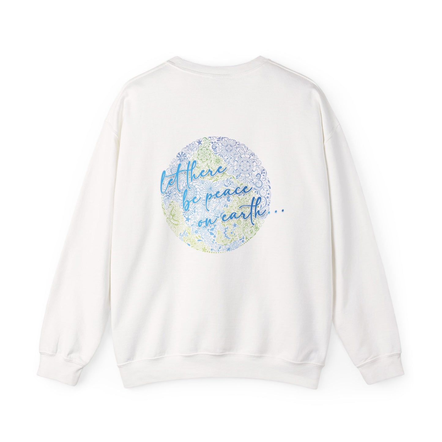 Let There Be Peace On Earth Sweatshirt Front/Back Print