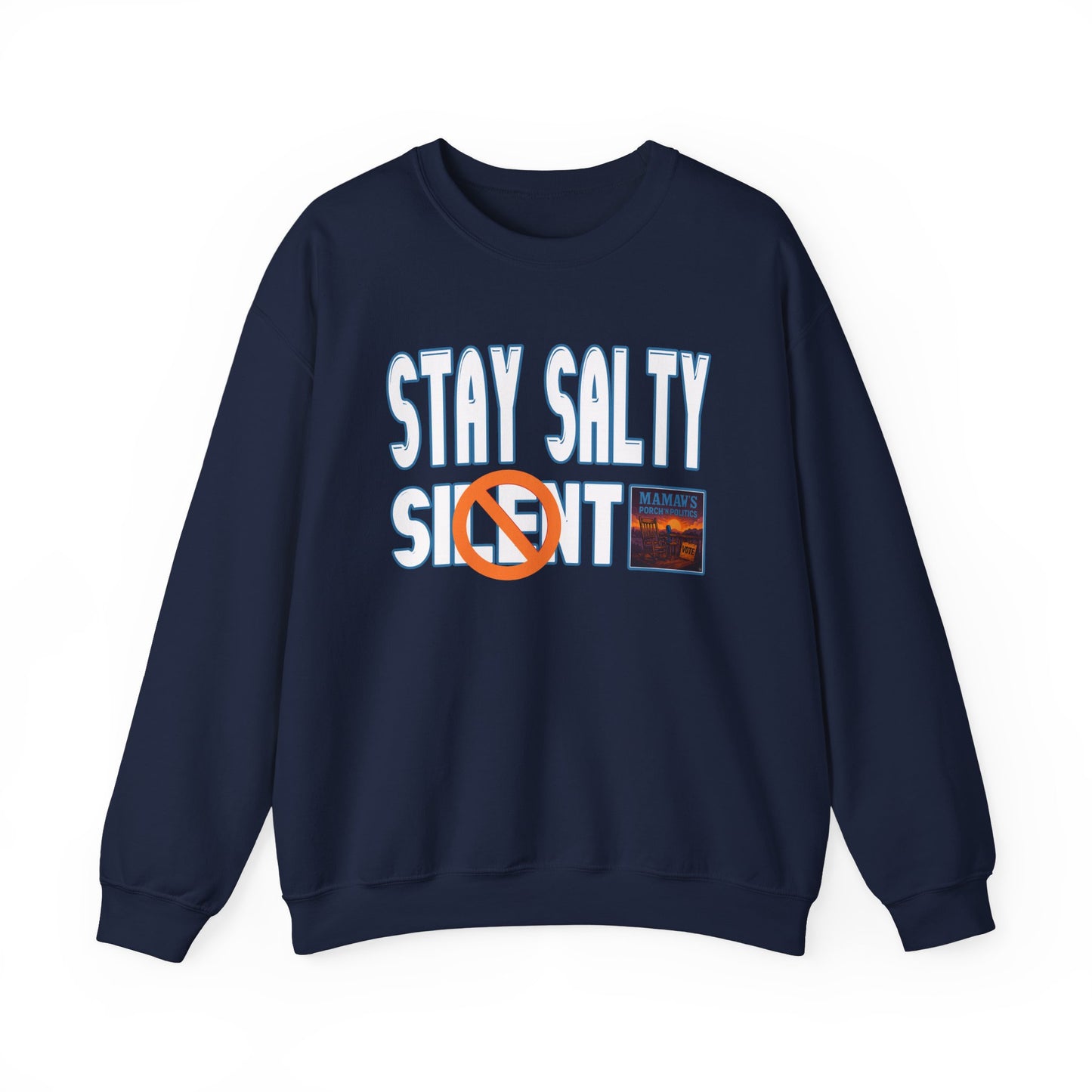 Stay Salty Not Silent Mamaw's Porch N' Politics Sweatshirt