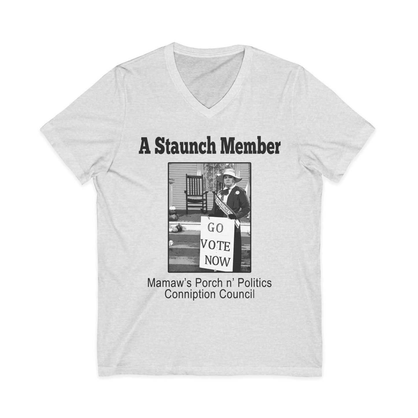 A Staunch Member V-Neck Tee — 'Go Vote Now' Political Humor Shirt