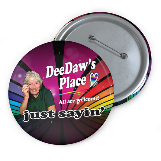 3" Custom Pin Button — “DeeDaw’s Place: All Are Welcome! Just Sayin’”