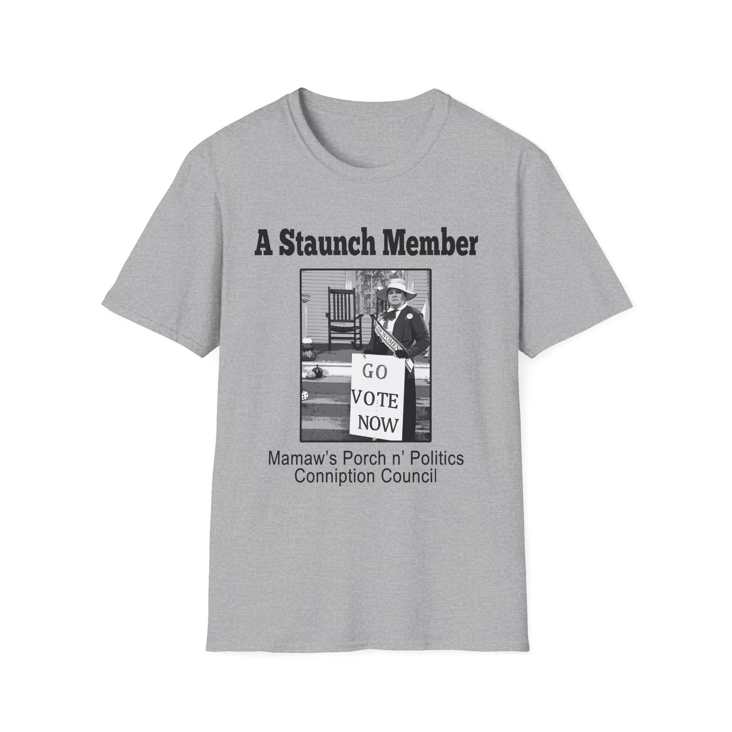 A Staunch Member T-Shirt — Vintage ‘Go Vote Now’ Political Humor Tee