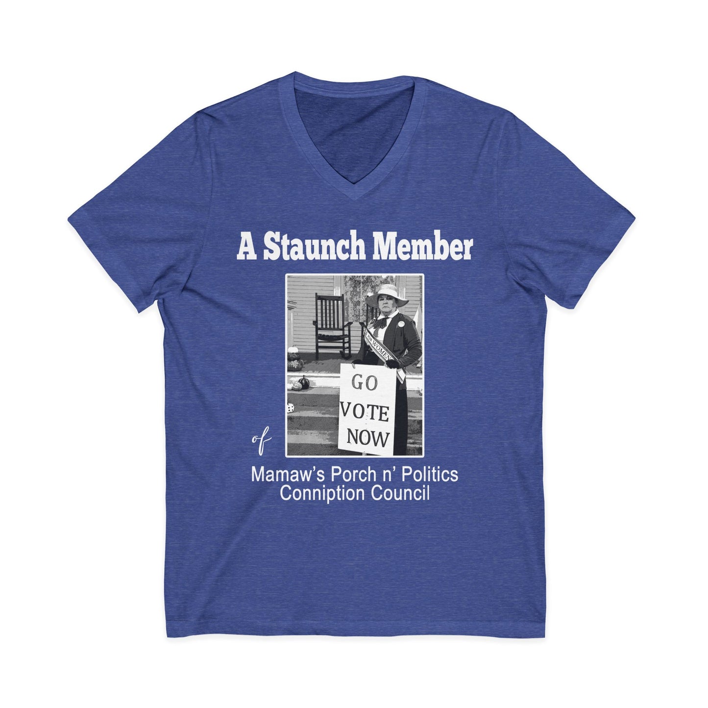A Staunch Member V-Neck Tee — 'Go Vote Now' Political Humor Shirt