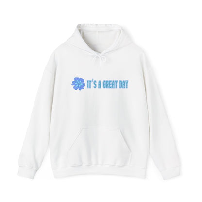 Have a great day (front) - Every Day is a Great Day to be Happy!  Hoodie