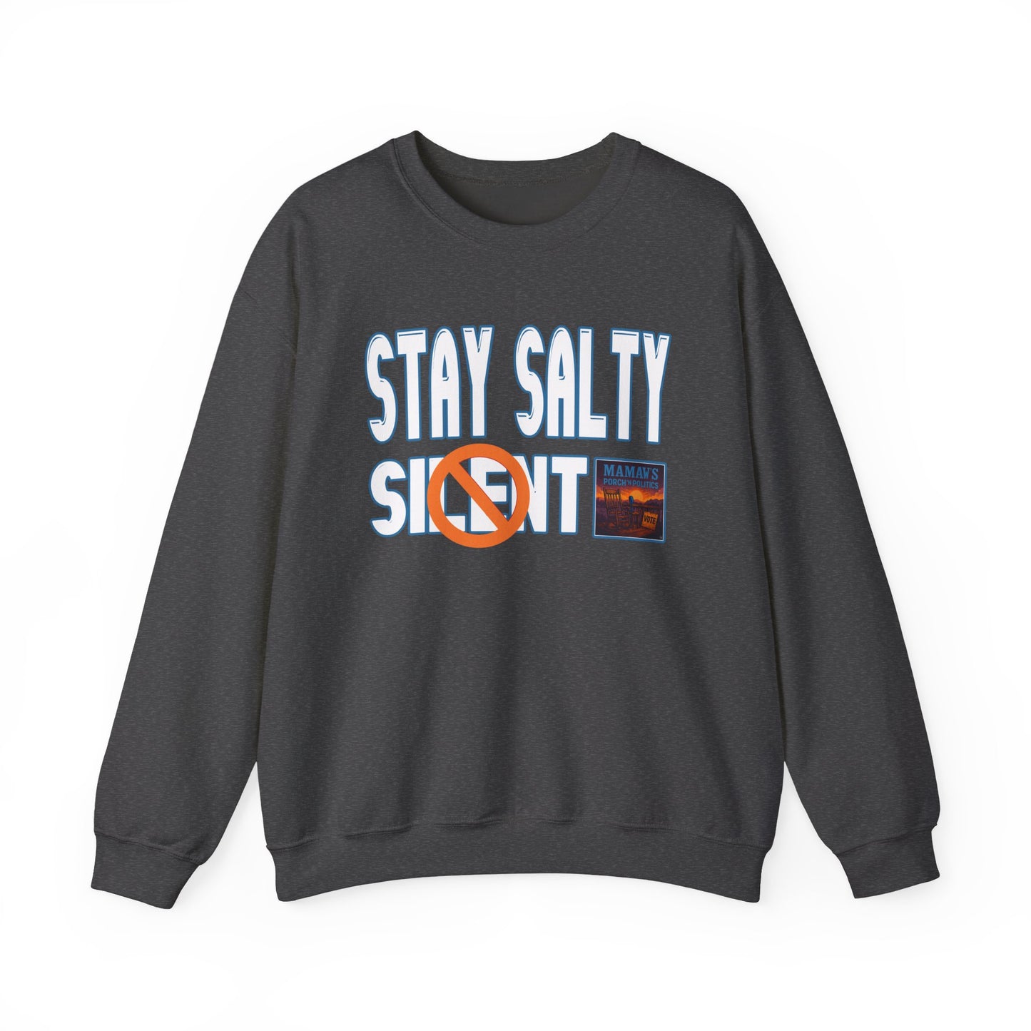 Stay Salty Not Silent Mamaw's Porch N' Politics Sweatshirt