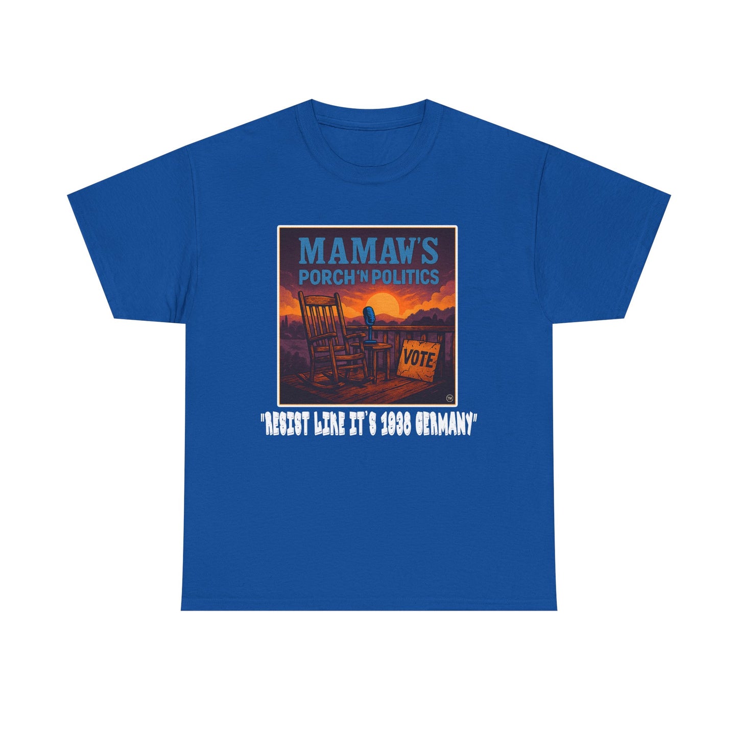 RESIST like it's 1938 Germany - Mamaw's Porch Politics Tee