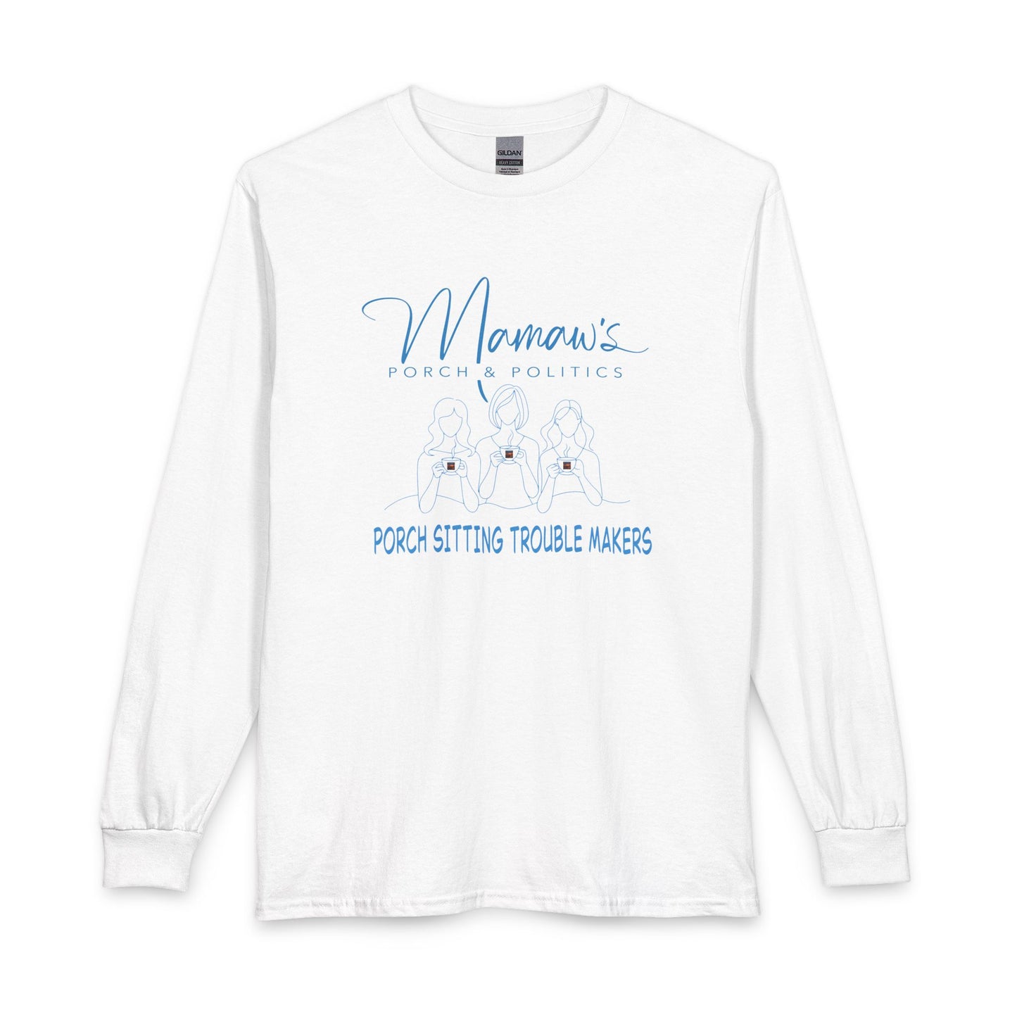 Mamaw's Porch Politics Long Sleeve Shirt – "Porch Sitting Trouble Makers"
