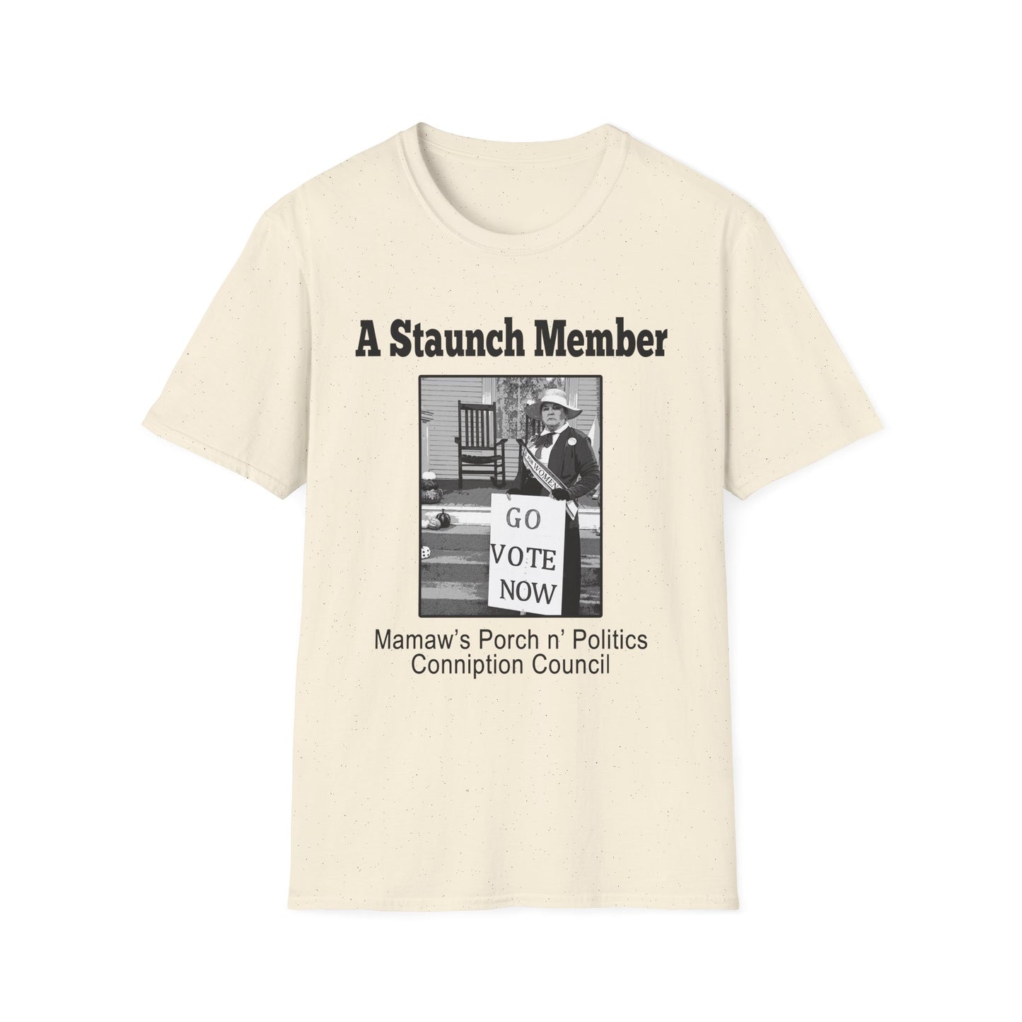 A Staunch Member T-Shirt — Vintage ‘Go Vote Now’ Political Humor Tee