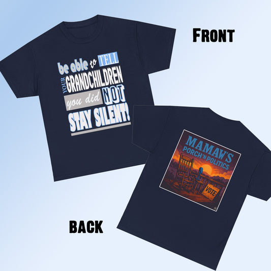 Be able to tell your grandchildren, I did not stay silent!  Unisex Heavy Cotton Tee