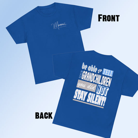 Be able to tell yur grandcchildren, you did not stay silent!, Unisex Heavy Cotton Tee