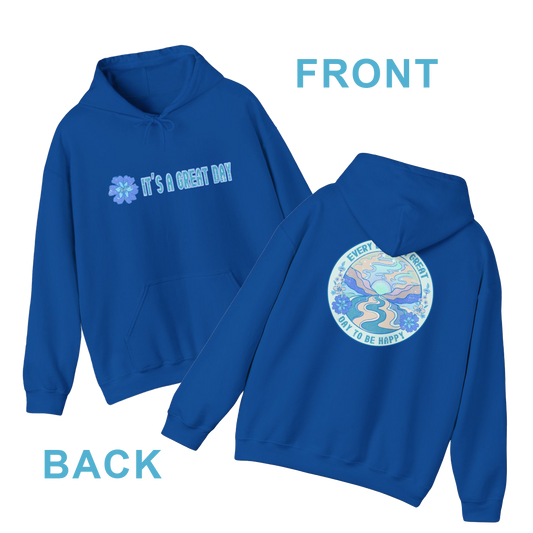 Have a great day (front) - Every Day is a Great Day to be Happy!  Hoodie