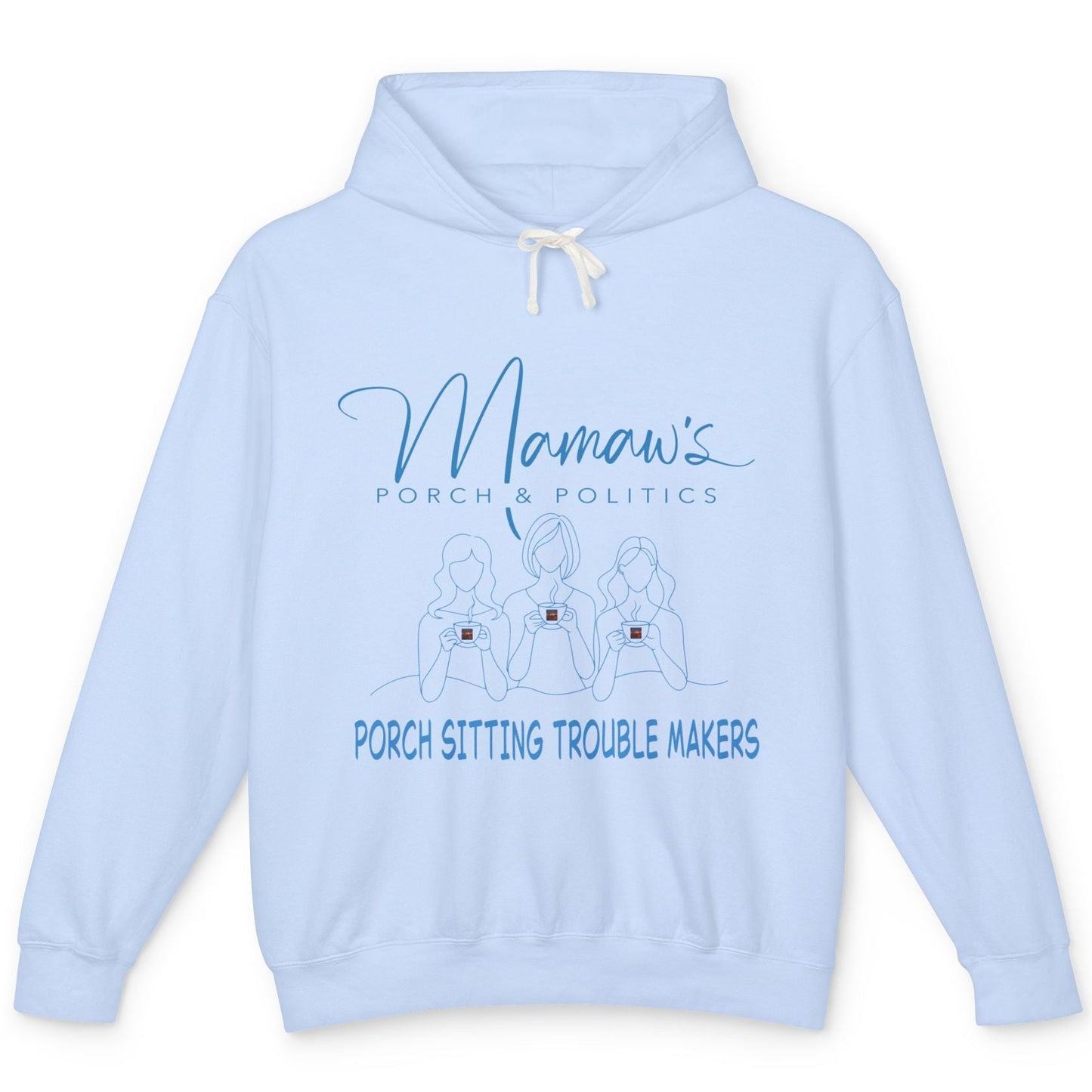 Mamaw's Porch Politics Light Weight Hoodie - "Porch Sitting Trouble Makers" Cozy  Sweatshirt
