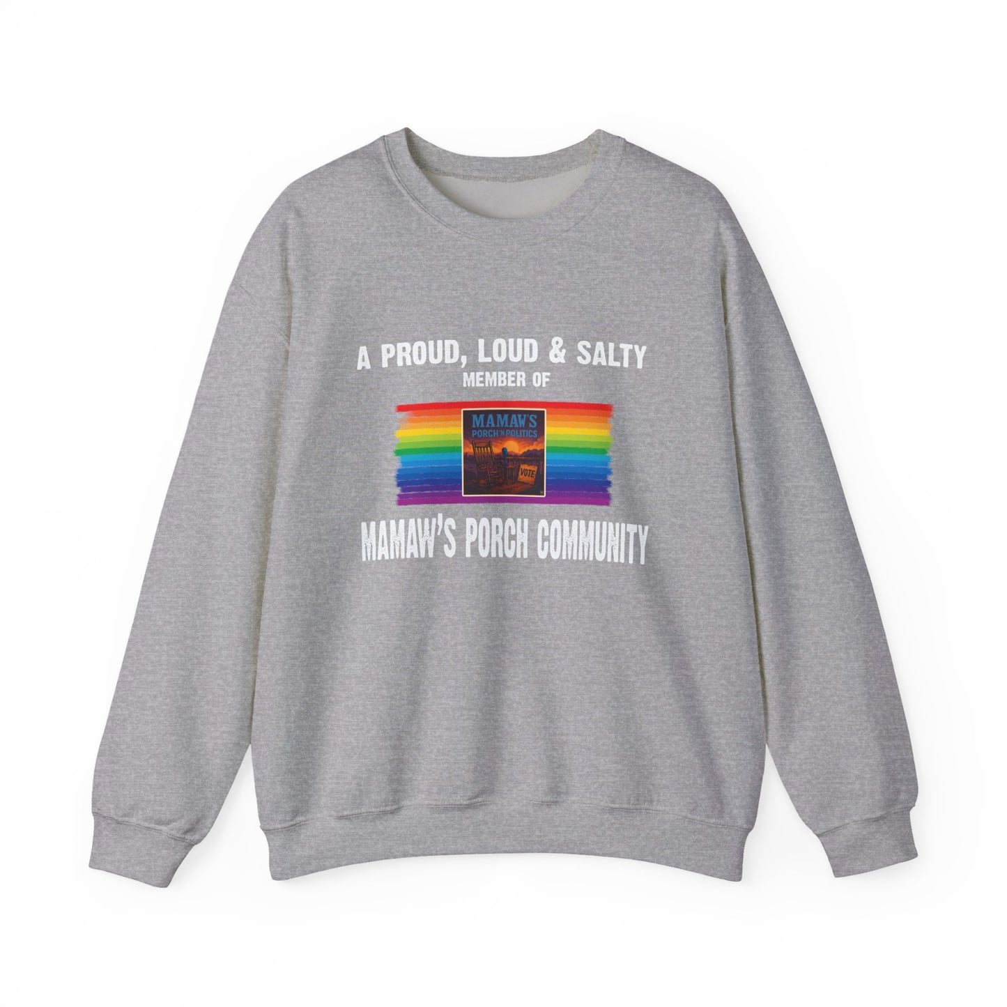 A Loud, Proud Member of Mamaw's Porch Community Crewneck Sweatshirt