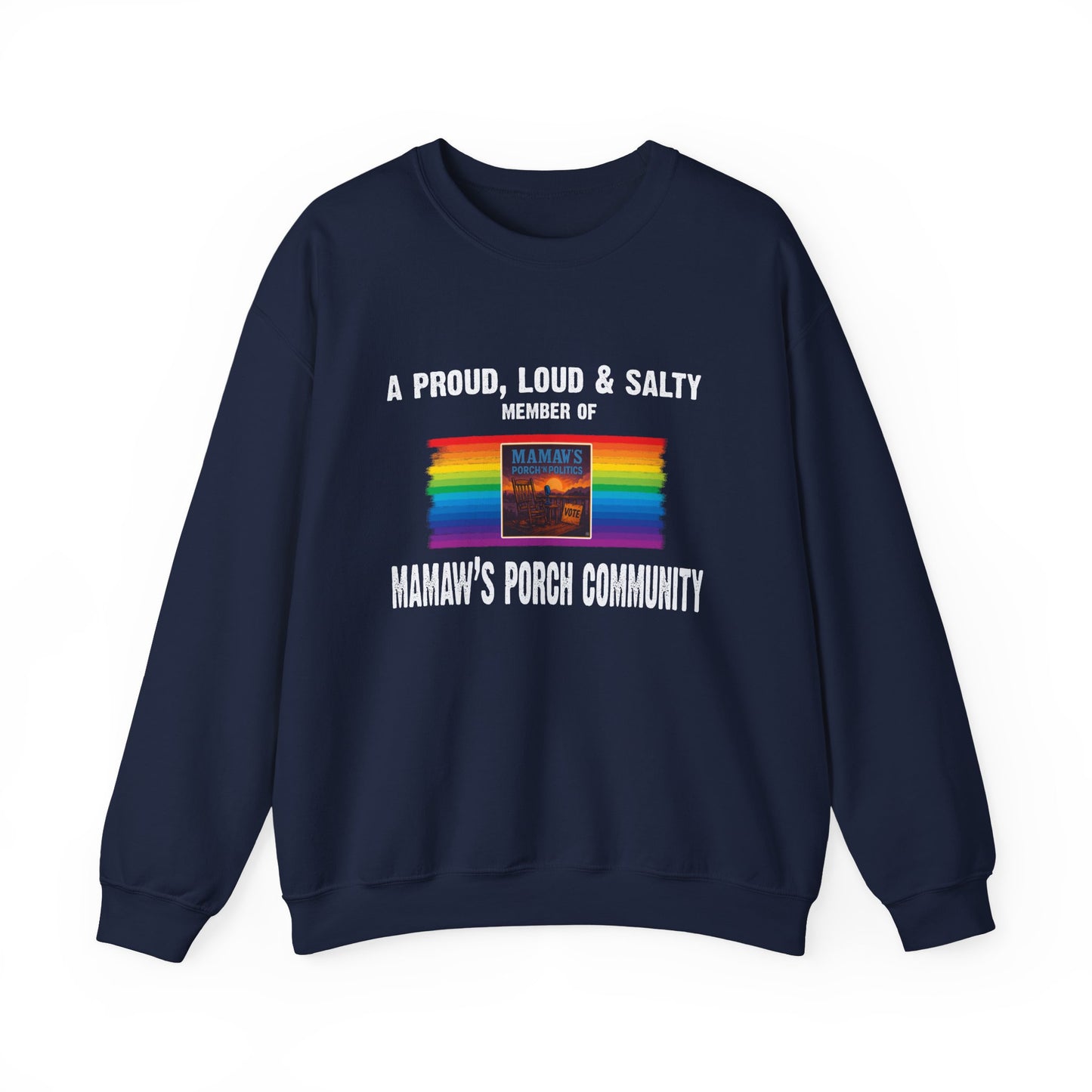 A Loud, Proud Member of Mamaw's Porch Community Crewneck Sweatshirt