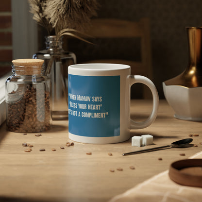 "When Mamaw says, 'Bless your heart'...that is not a compliment"  Political Jumbo Mug - 20oz