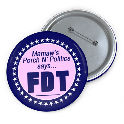 Political Pin Button — "Mamaw’s Porch N' Politics Says... FDT"