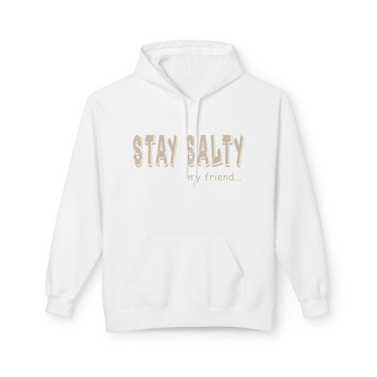 Stay Salty my Friend Unisex Hoodie
