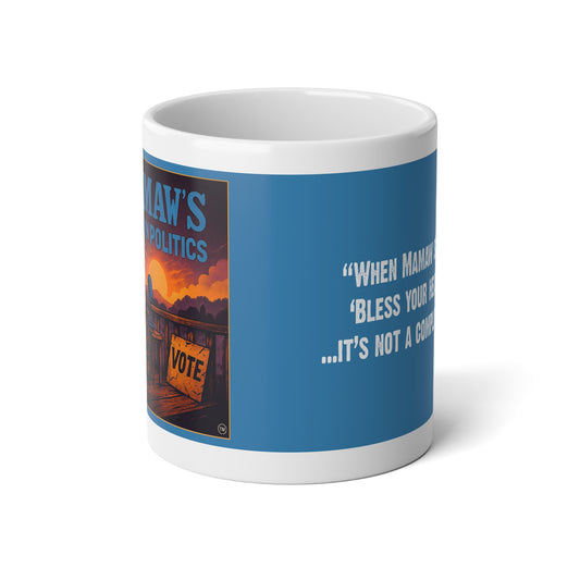 "When Mamaw says, 'Bless your heart'...that is not a compliment"  Political Jumbo Mug - 20oz