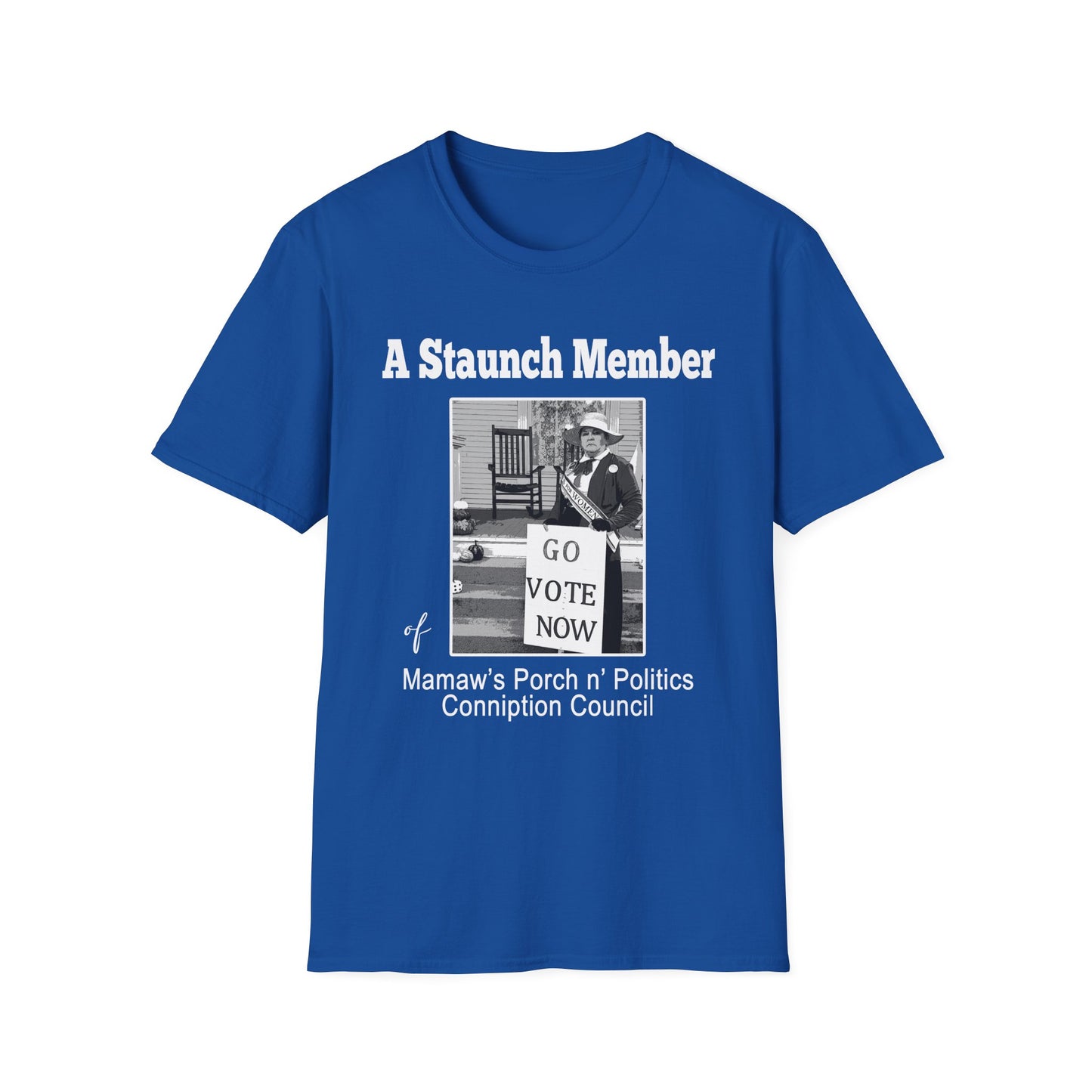 A Staunch Member T-Shirt — Vintage ‘Go Vote Now’ Political Humor Tee