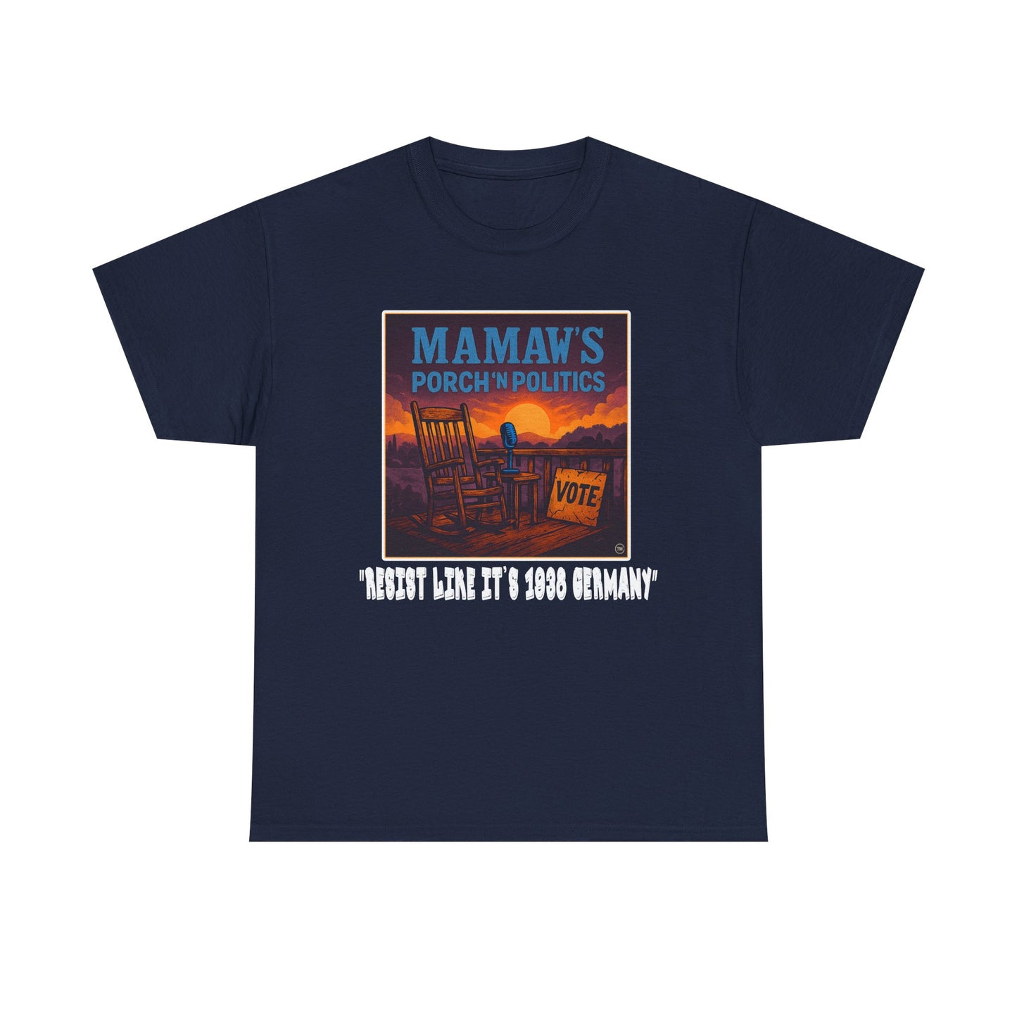 RESIST like it's 1938 Germany - Mamaw's Porch Politics Tee