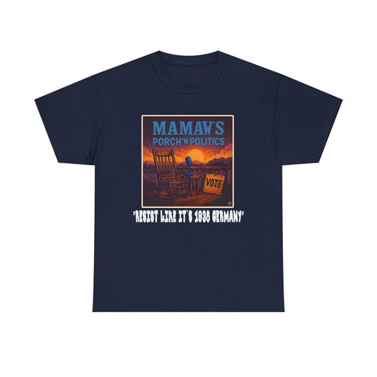 RESIST like it's 1938 Germany - Mamaw's Porch Politics Tee