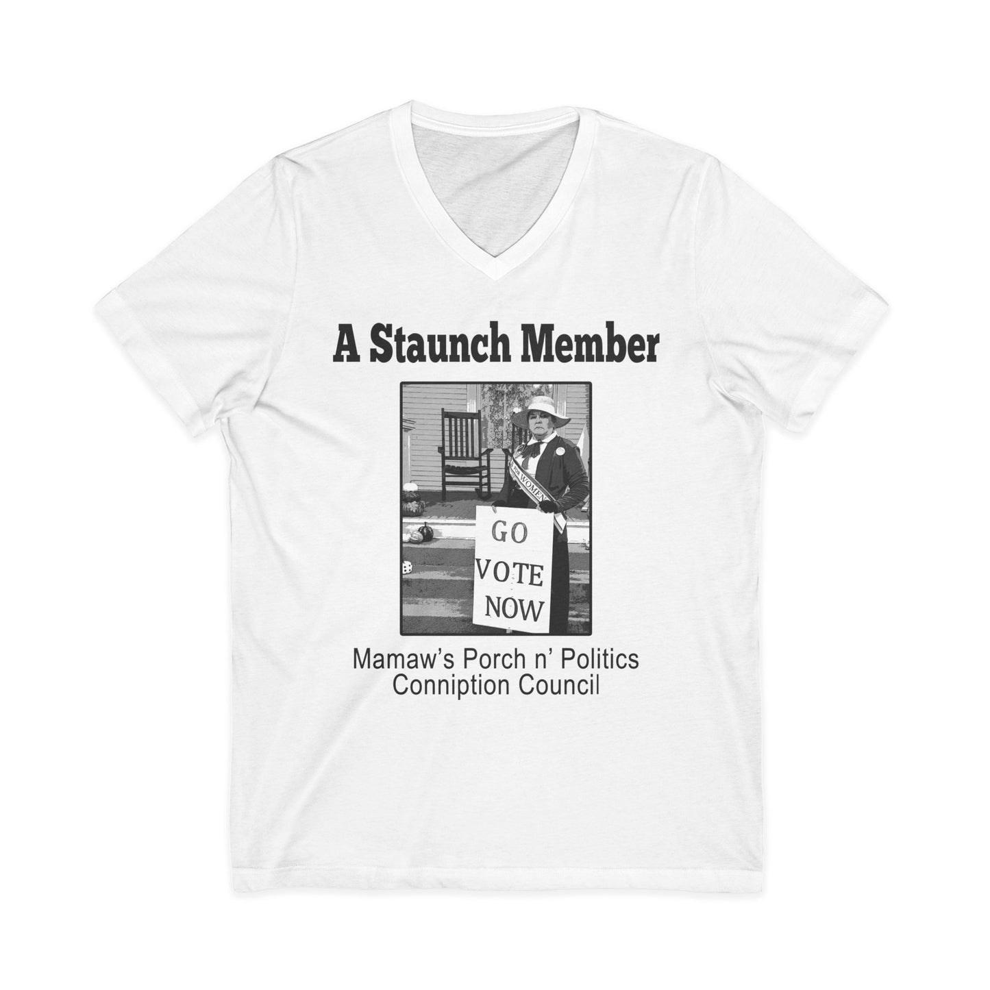A Staunch Member V-Neck Tee — 'Go Vote Now' Political Humor Shirt