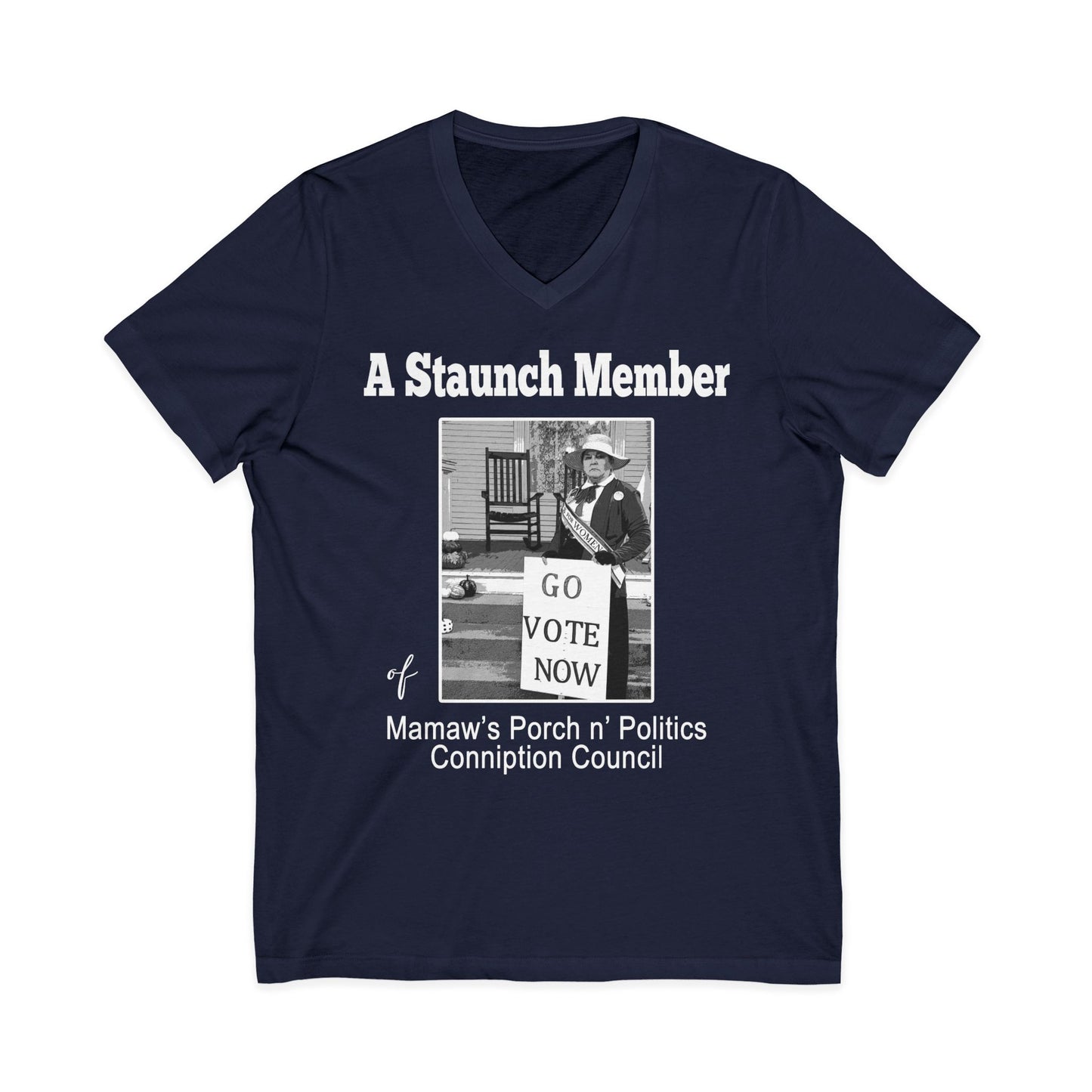 A Staunch Member V-Neck Tee — 'Go Vote Now' Political Humor Shirt