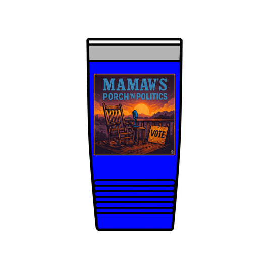 Mamaw's Porch N' Politics (front) "Hey ya'll, welcome to my porch" (back)  Insulated Tumbler, 20oz