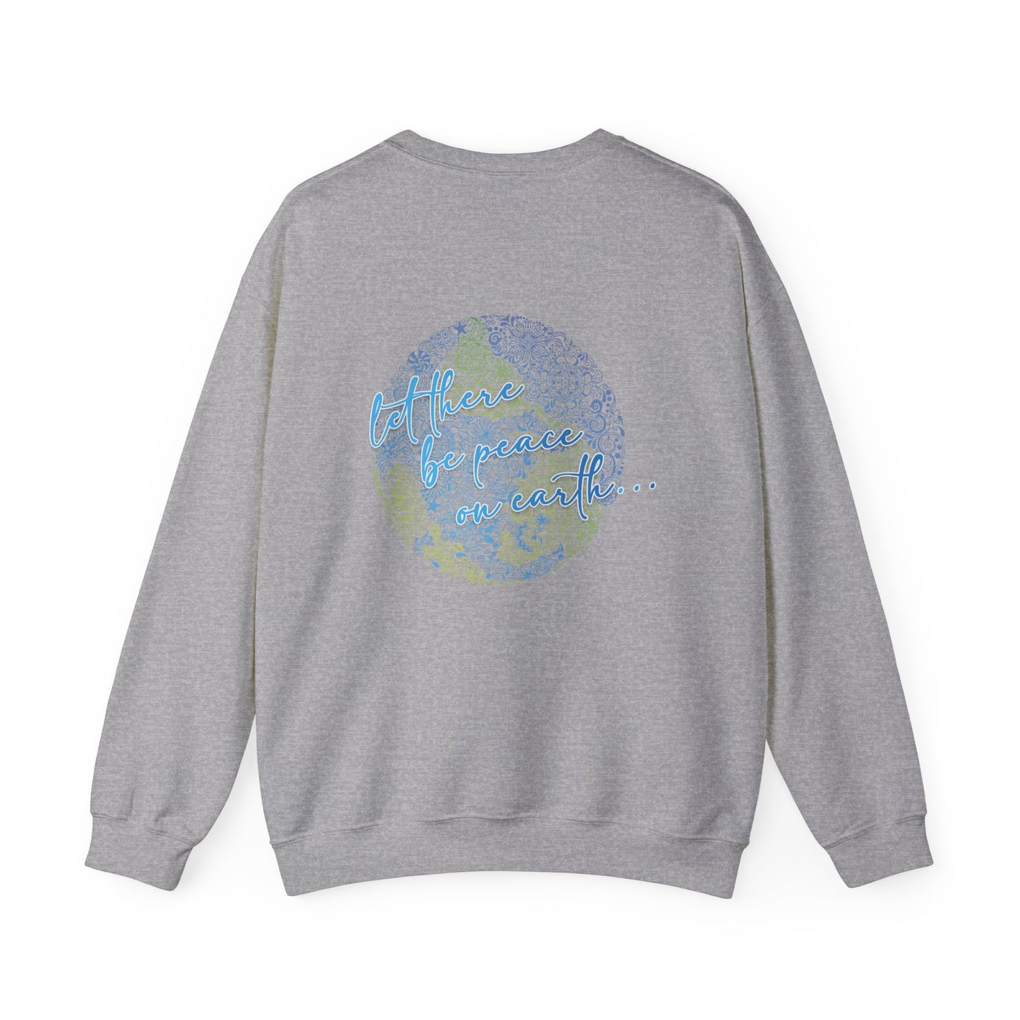 Let There Be Peace On Earth Sweatshirt Front/Back Print